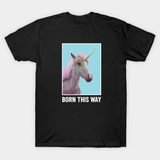 Born This Way T-Shirt